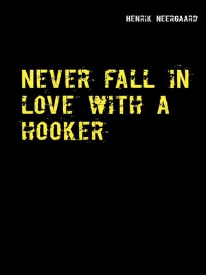 cover image of Never fall in love with a hooker